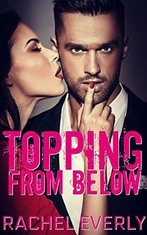 Topping From Below by Rachel Everly