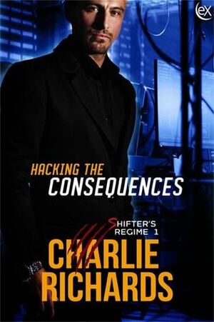 Hacking the Consequences by Charlie Richards
