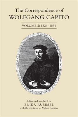 The Correspondence of Wolfgang Capito: Volume 2: 1524-1531 by 