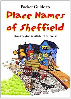 Pocket Guide to Place Names of Sheffield by Ron Clayton, Alistair Lofthouse