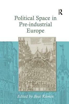 Political Space in Pre-industrial Europe by Beat Kümin