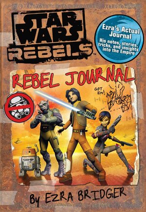 Star Wars Rebels: Rebel Journal by Ezra Bridger by Daniel Wallace