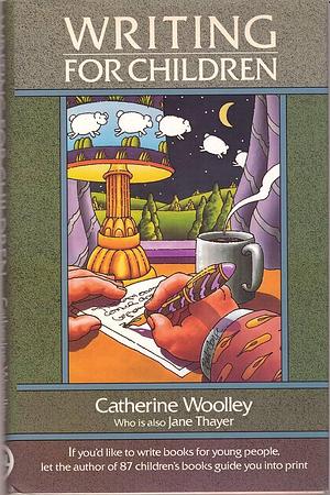 Writing for Children by Catherine Woolley