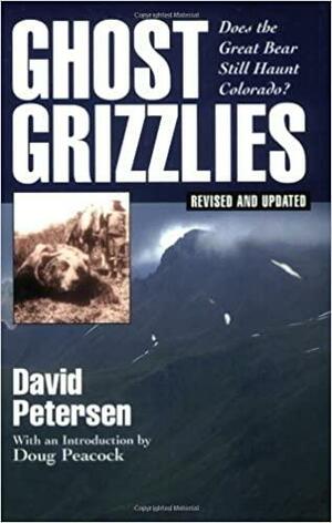Ghost Grizzles: Does the Great Bear Still Haunt Colorado? by David Petersen