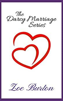 The Darcy Marriage Series: Books 1 - 3 by Zoe Burton