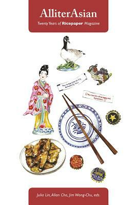 Alliterasian: Twenty Years of Ricepaper Magazine by Julia Lin, Allan Cho