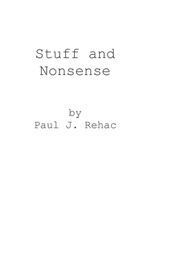 Stuff and Nonsense by Paul J. Rehac