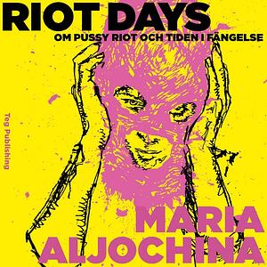 Riot Days by Maria Alyokhina