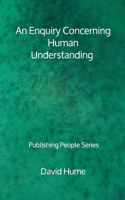 An Enquiry Concerning Human Understanding - Publishing People Series by David Hume