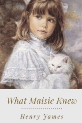 What Maisie Knew: Illustrated by Henry James