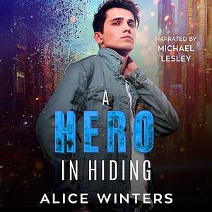 A Hero in Hiding by Alice Winters