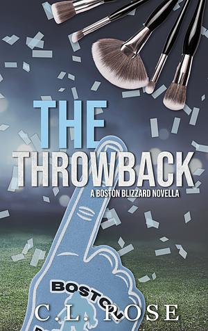 The Throwback: A Boston Blizzard Novella by C.L. Rose