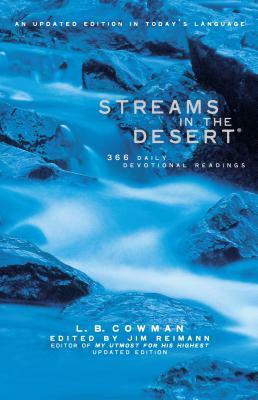 Streams in the Desert: 366 Daily Devotional Readings by Jim Reimann, L. B. E. Cowman
