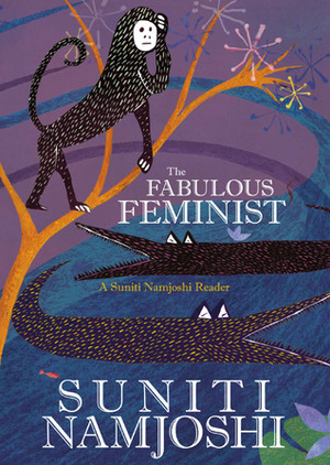 The Fabulous Feminist by Suniti Namjoshi
