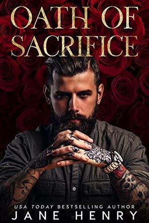 Oath of Sacrifice: A Dark Mafia Romance by Jane Henry