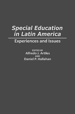 Special Education in Latin America: Experiences and Issues by Alfredo J. Artiles, Daniel P. Hallahan