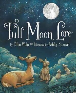 Full Moon Lore by Ashley Stewart, Ellen Wahi