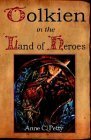Tolkien in the Land of Heroes: Discovering the Human Spirit by J. Stein, Anne C. Petty