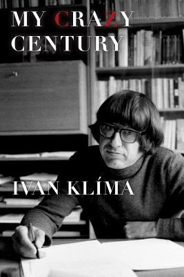 My Crazy Century by Ivan Klíma