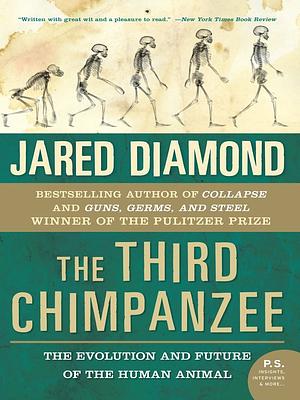 The Third Chimpanzee: The Evolution and Future of the Human Animal by Jared Diamond