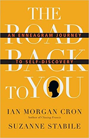 The Road Back to You: An Enneagram Journey to Self-Discovery by Ian Morgan Cron