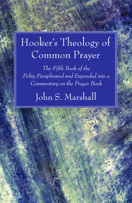 Hooker's Theology of Common Prayer by Richard Hooker, John S. Marshall