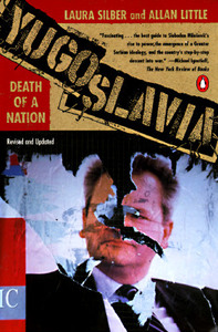 Yugoslavia: Death of a Nation by Laura Silber, Allan Little