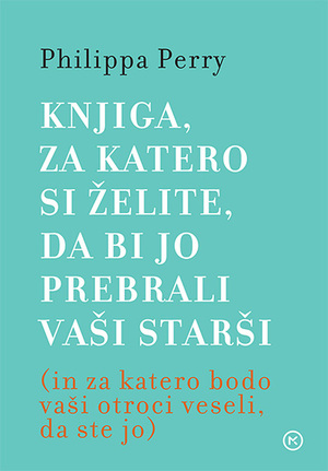 Knjiga, za katero si želite, da bi jo prebrali vaši starši by Philippa Perry