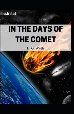 In the Days of the Comet illustrated by H.G. Wells