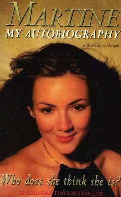 Who Does She Think She Is?: My Autobiography. Martine McCutcheon with Matthew Wright by Martine McCutcheon