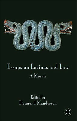 Essays on Levinas and Law: A Mosaic by Desmond Manderson