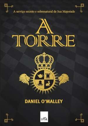 A Torre by Daniel O'Malley