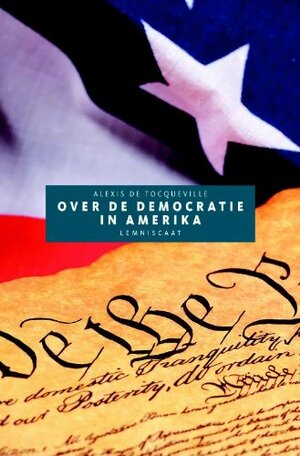 Over de democratie in Amerika by Andreas Kinneging, Alexis de Tocqueville