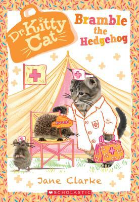 Bramble the Hedgehog (Dr. Kittycat #10), Volume 10 by Jane Clarke