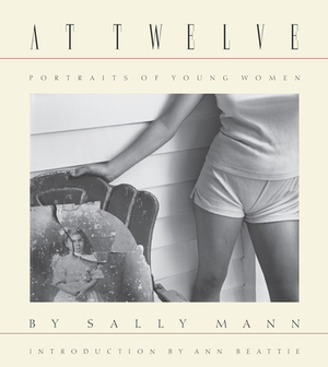 At Twelve, Portraits of Young Women by Sally Mann
