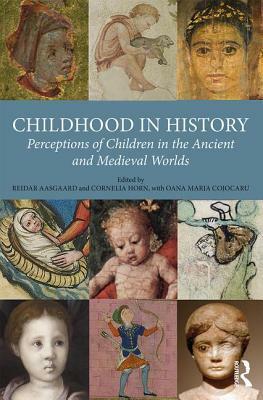 Childhood in History: Perceptions of Children in the Ancient and Medieval Worlds by 