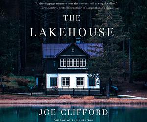 Lakehouse, The by Joe Clifford, Joe Clifford, Eric G. Dove