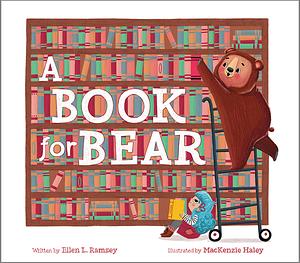 A Book for Bear by MacKenzie Haley, Ellen Ramsey