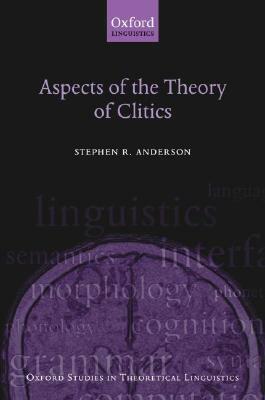 Aspects of the Theory of Clitics by Stephen Anderson