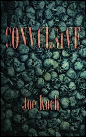 Convulsive by Joe Koch