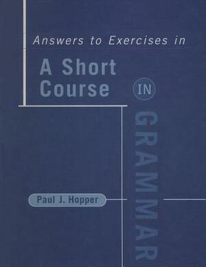 Short Course in Grammar, Answer Book by Paul J. Hopper