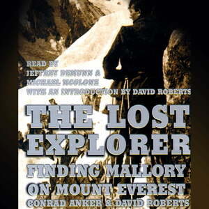 The Lost Explorer: Finding Mallory on Mount Everest by David Roberts, Conrad Anker