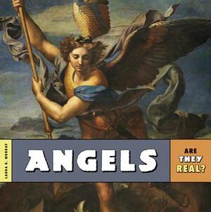 Are They Real?: Angels by Laura K. Murray