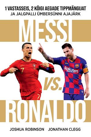 Messi vs. Ronaldo by Jonathan Clegg, Joshua Robinson