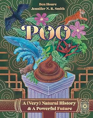 Poop: A (Very) Natural History & A Powerful Future by Ben Hoare