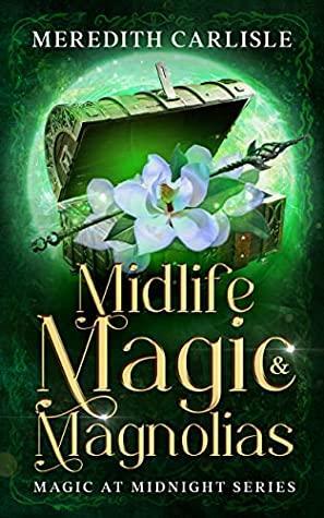 Midlife Magic & Magnolias by Meredith Carlisle