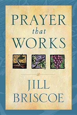 Prayer That Works by Jill Briscoe