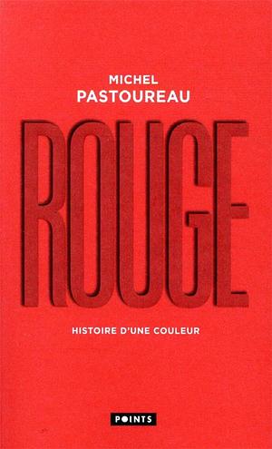 Rouge : Histoire d'une couleur by Jody Gladding, Michel Pastoureau