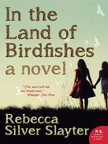 In The Land Of Birdfishes: A Novel by Rebecca Silver Slayter