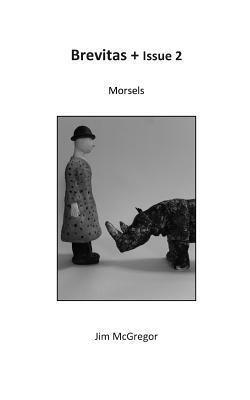 Brevitas + Issue 2: Morsels by Jim McGregor